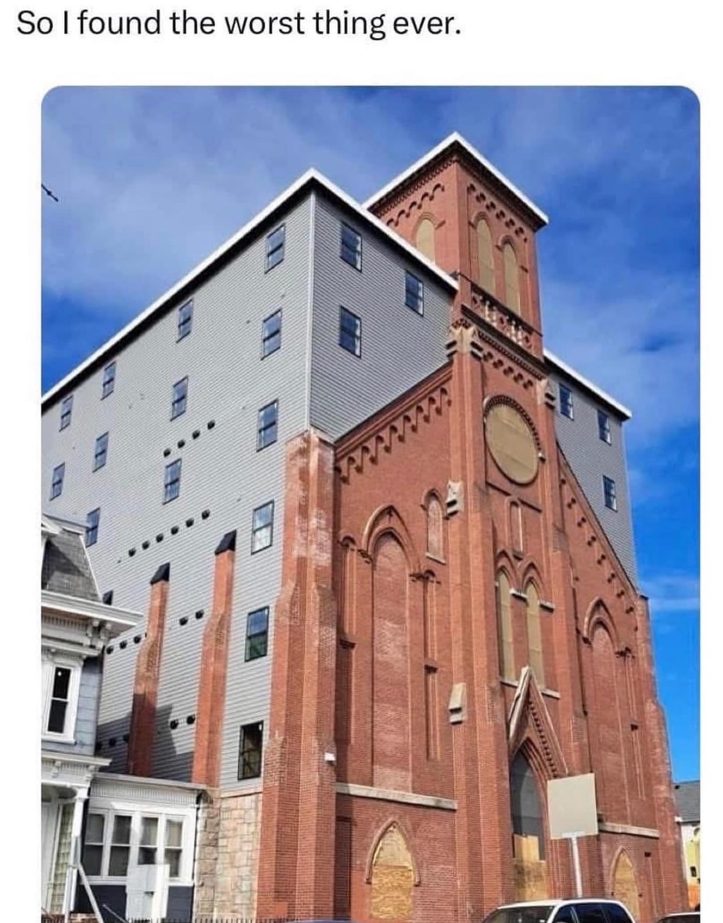 An architectural meme dump image showing a "worst thing ever": a beautiful, historic red-brick church that has had a massive, modern grey vinyl-sided addition built directly into the side of it.