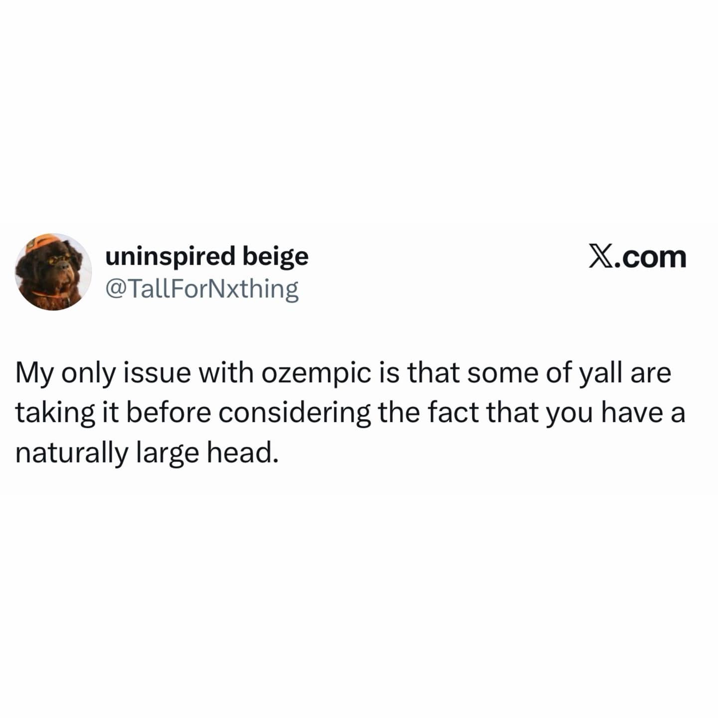 A brutally funny and hilarious meme tweet pointing out the crucial oversight of taking Ozempic without considering that losing weight will just expose a naturally large head, a top-tier observational meme dump post.