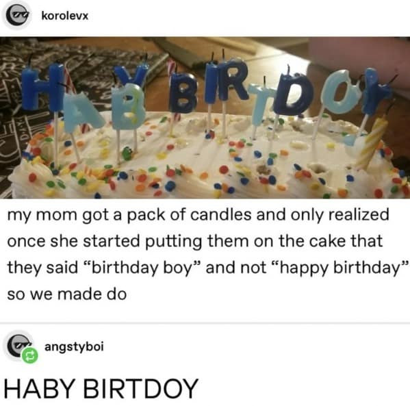 funny meme showing a birthday cake where the mom accidentally bought "birthday boy" candles instead of "happy birthday," awkwardly rearranging the letters to proudly spell out "HABY BIRTDOY".