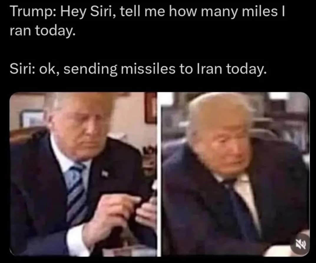 An incredible meme dump addition showing Donald Trump innocently asking his phone how many miles he ran today, only for Siri to horribly mishear him and enthusiastically confirm it is sending missiles to Iran in this classic funny meme.