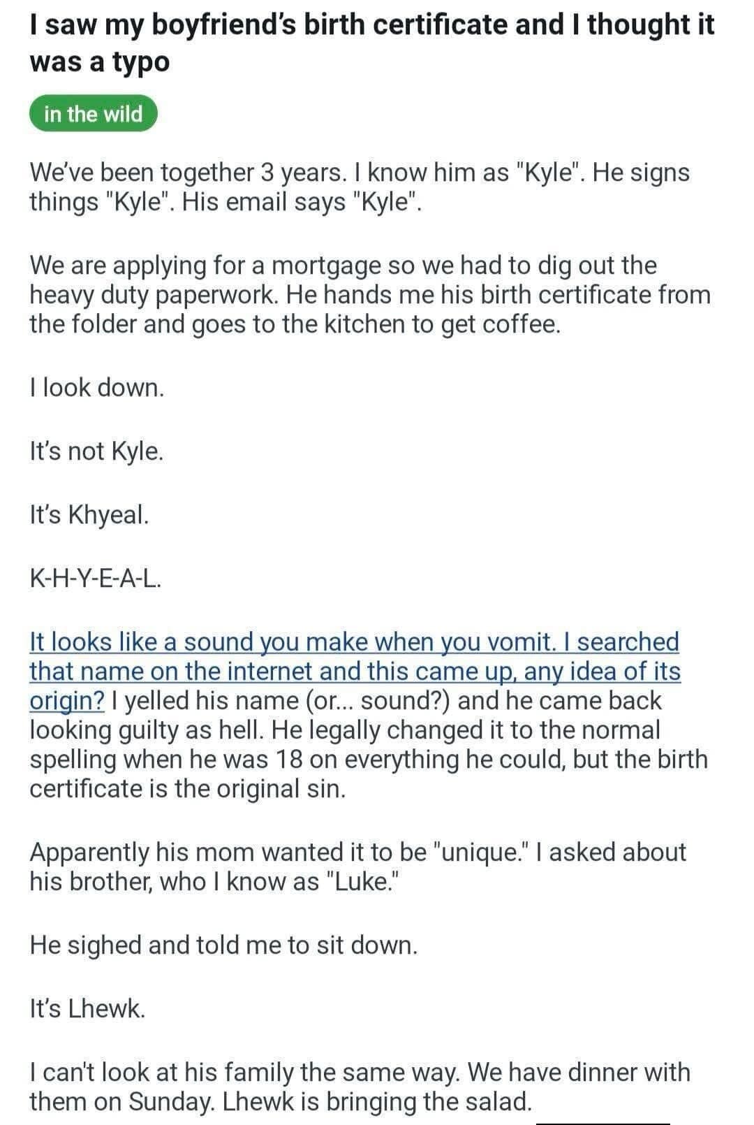 unhinged funny meme text post where a woman discovers her boyfriend Kyle actually spells his name Khyeal on his birth certificate, while his brother Luke is tragically named Lhewk to wrap up this meme dump.