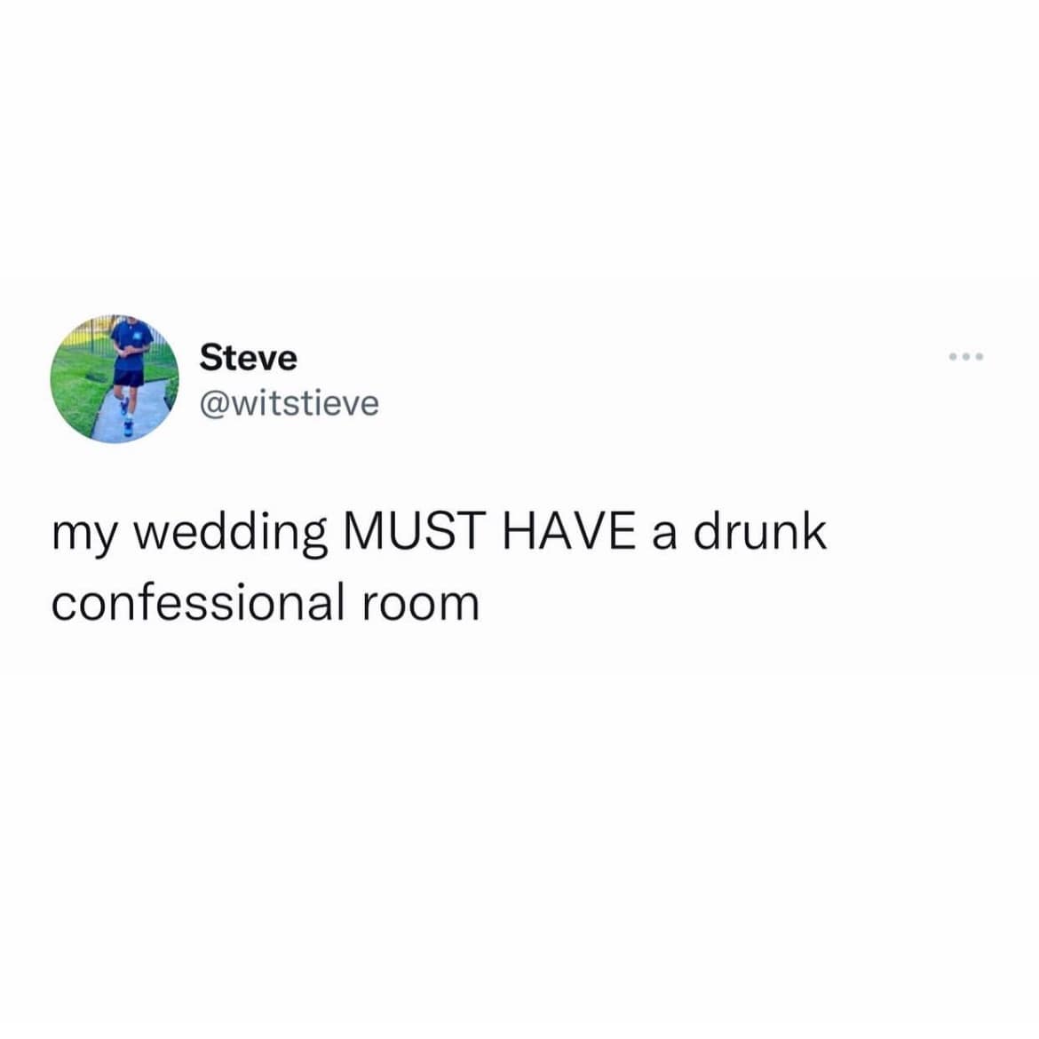 hilarious meme tweet from @witstieve declaring that his future wedding "MUST HAVE a drunk confessional room," similar to a reality TV show.