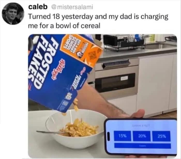 funny meme screenshot of a tweet by Caleb where his dad began charging him for breakfast the day he turned 18, showing a bowl of Frosted Flakes next to a phone screen asking