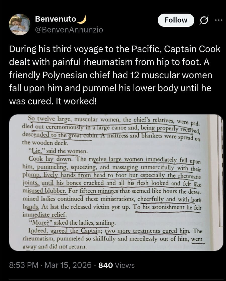 An unhinged historical anecdote is featured in this meme dump, describing a "treatment" for Captain Cook's rheumatism involving twelve muscular women pummeling his body until his bones cracked.