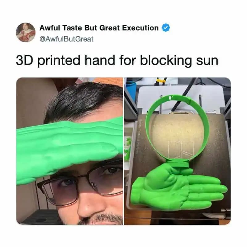 funny "Awful Taste But Great Execution" meme dump entry showing a 3D-printed green plastic hand attached to a headband. One photo shows a man wearing it to shade his eyes, while the other shows the hand resting on a 3D printer bed.