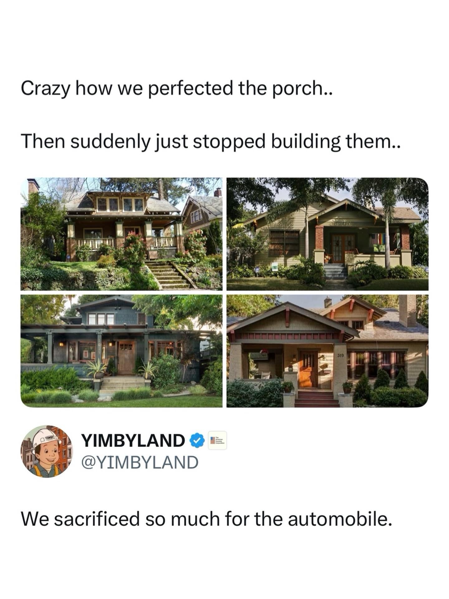 A thought-provoking internet meme in this meme dump featuring four vintage houses with beautiful porches, highlighting a tweet mourning the loss of porch culture because society sacrificed it all for the automobile.