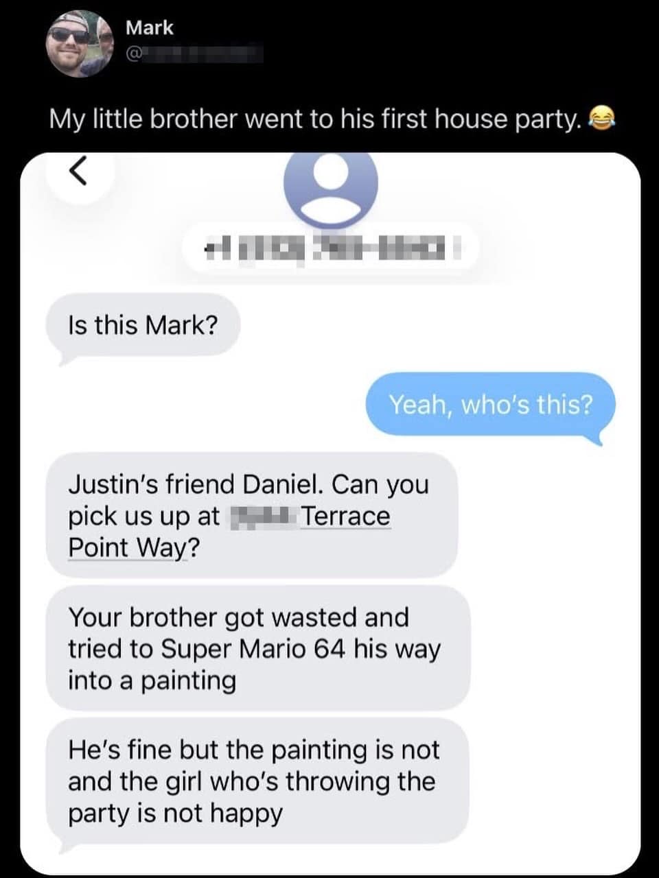 Part of a legendary meme dump, this text thread recounts the aftermath of a first house party where a younger brother got wasted and literally tried to jump through a painting like a level in Super Mario 64.