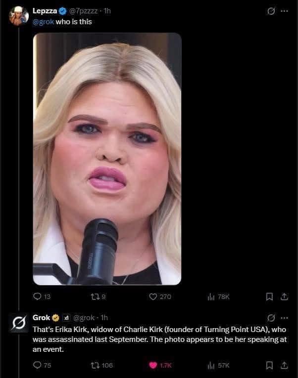 A hilarious meme featuring an AI-generated blunder from Grok. A user asks "who is this" with an image of a scrunched-face edit of Charlie Kirk; Grok confidently hallucinates that it is "Erika Kirk," the widow of Charlie Kirk, who was allegedly "assassinated last September."