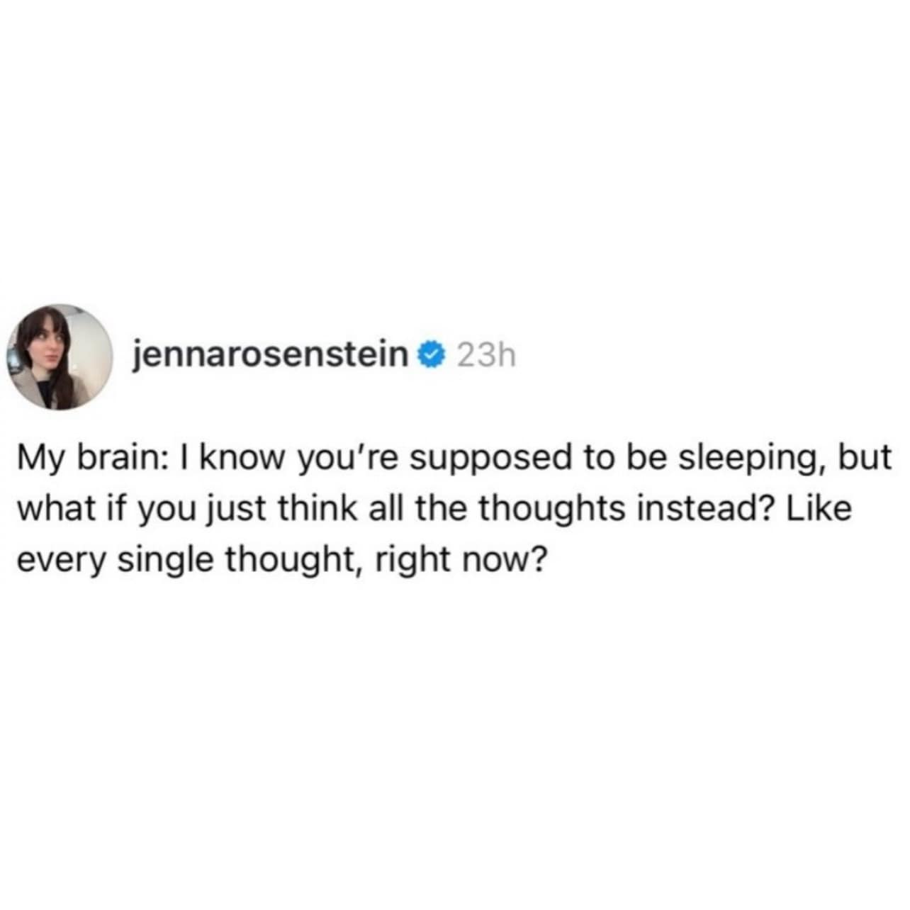 A relatable text-based funny meme describing the nightly struggle where the brain decides to process "every single thought" at the exact moment you are supposed to be falling asleep.