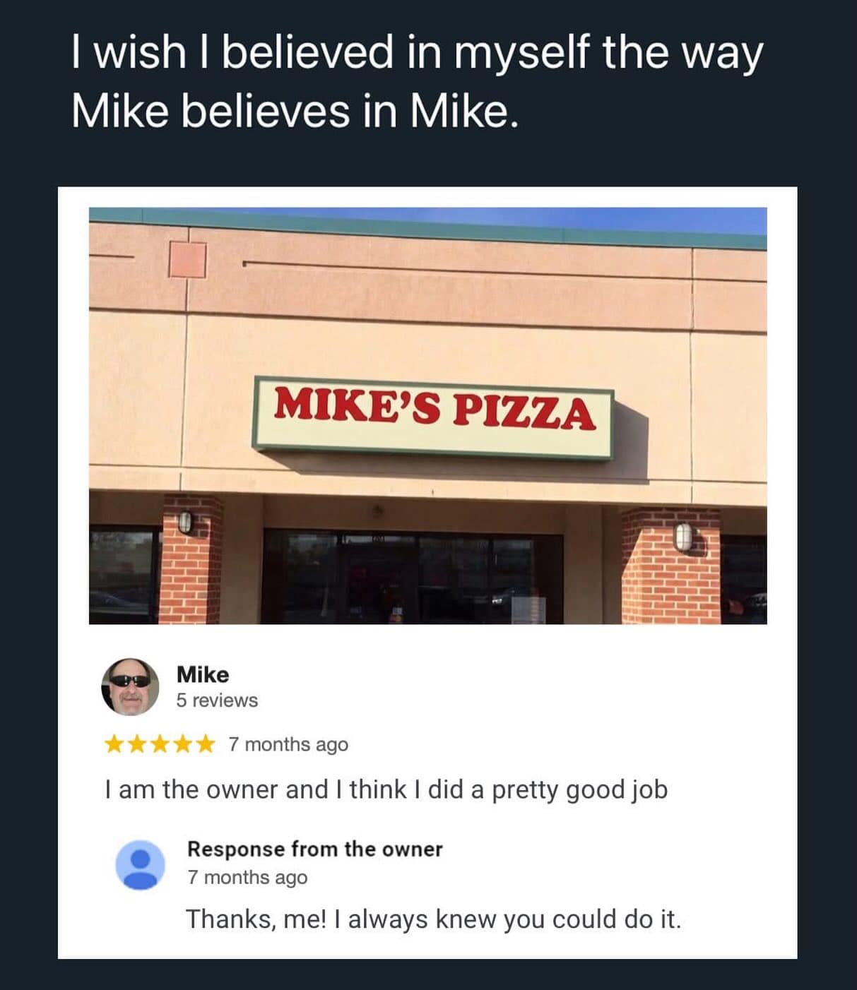 A hilarious screenshot of a Google review for "Mike's Pizza" where the owner gives himself five stars and then uses the official business account to reply to himself with a message of self-support.