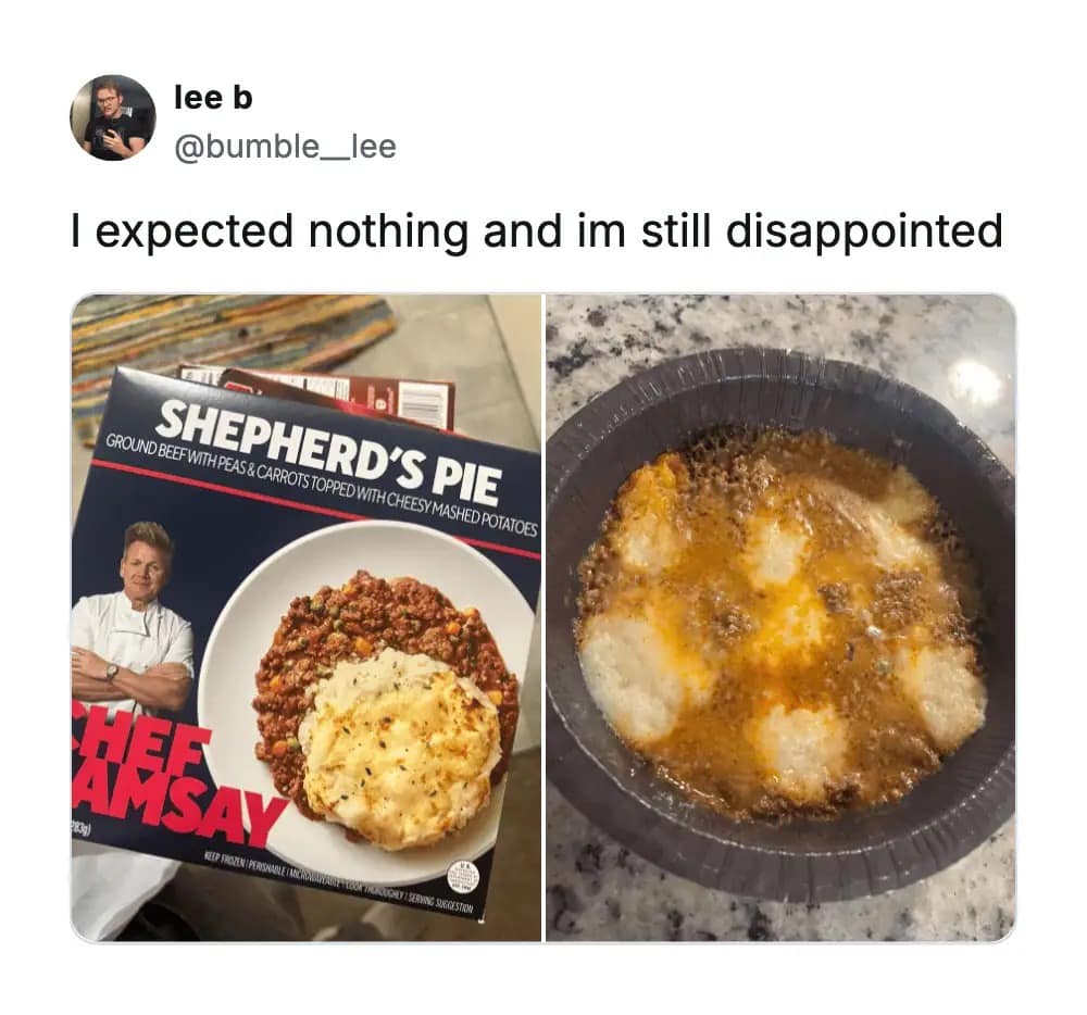 disappointing meme dump entry showing a "Chef Ramsay" branded frozen Shepherd’s Pie box next to the actual unappetizing, soupy results that fail to live up to the high-standard celebrity endorsement.