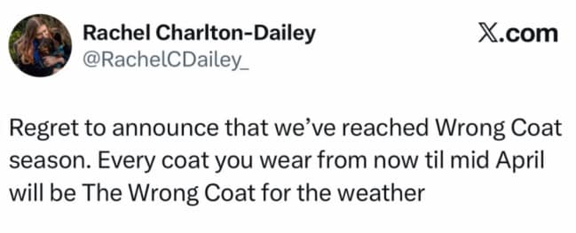 relatable seasonal hilarious meme tweet announcing the official start of "Wrong Coat season," acknowledging the agonizing period until mid-April where every single outerwear choice is completely incorrect for the weather.