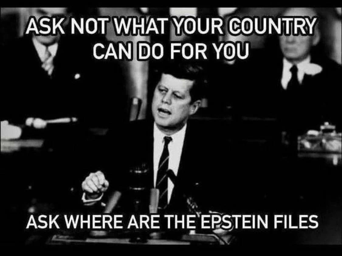 A grainy, black-and-white meme dump edit of John F. Kennedy delivering a speech. The text subverts his most famous quote, reading: "ASK NOT WHAT YOUR COUNTRY CAN DO FOR YOU... ASK WHERE ARE THE EPSTEIN FILES."