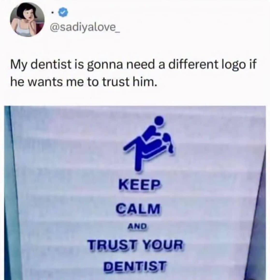 design-fail meme dump showing a dentist’s office sign that reads "KEEP CALM AND TRUST YOUR DENTIST." The logo above it features two stick figures in a position that looks more like a frantic ground-and-pound MMA fight than a medical checkup.
