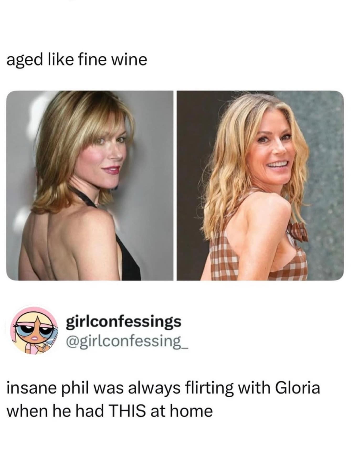 A pop culture funny meme roasting Phil Dunphy from Modern Family, pointing out how insane it was that he constantly flirted with Gloria while his wife Claire aged like fine wine, a highly accurate observation for this meme dump.