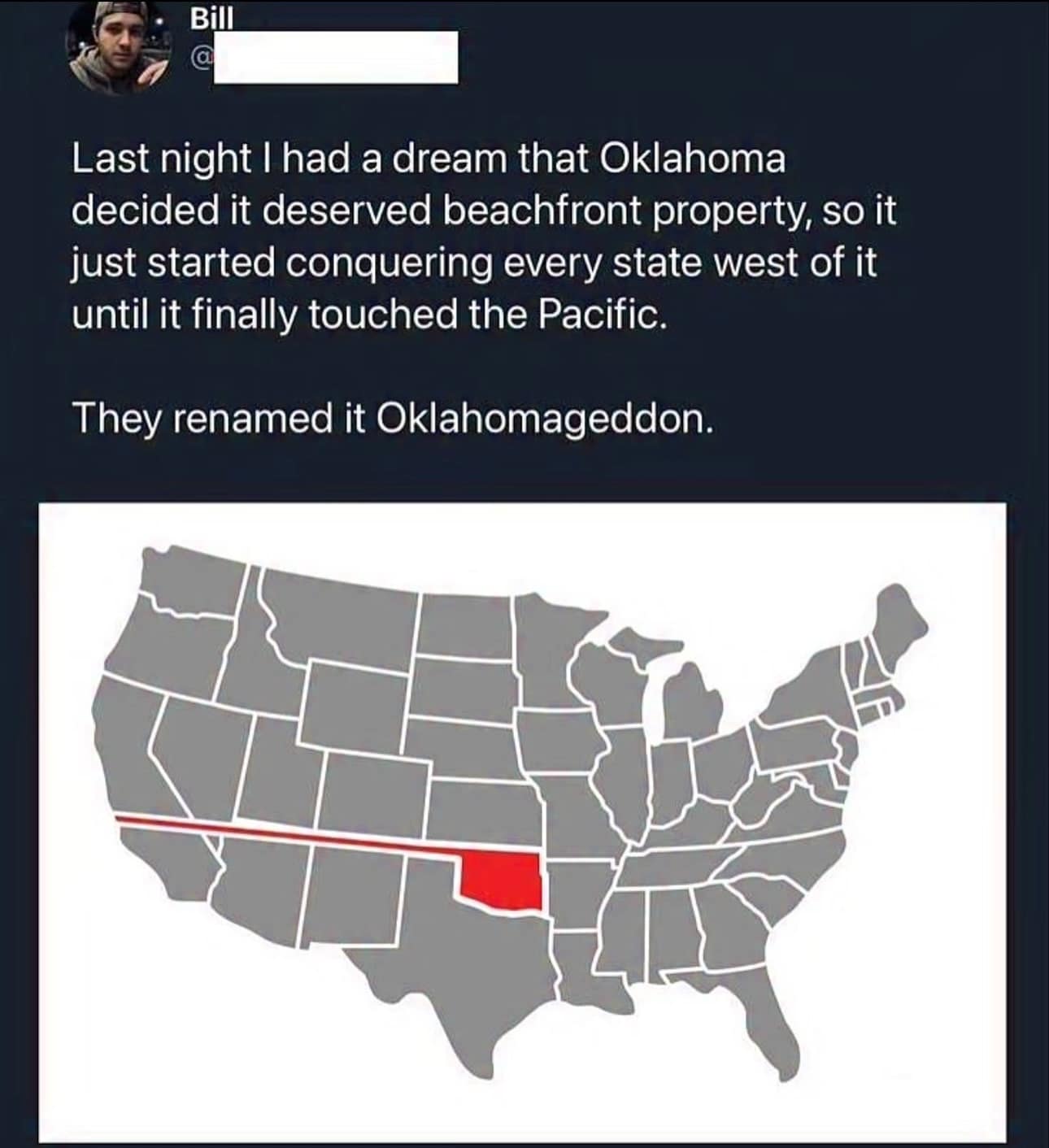 A dream-logic funny meme featuring a map of the United States. A long red horizontal strip extends from Oklahoma across the west to the Pacific Ocean. The caption explains: "Last night I had a dream that Oklahoma decided it deserved beachfront property... They renamed it Oklahomageddon."
