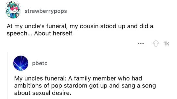 Social media comments about inappropriate funeral behavior including a cousin's self-centered eulogy song.