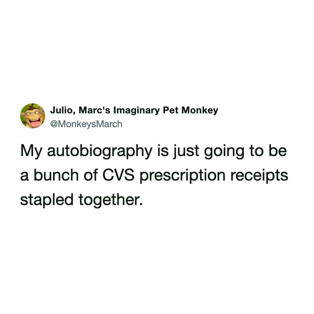 final pharmacy meme tweet from Julio (@MonkeysMarch) makes a joke about the sheer volume of paperwork involved in modern medicine. The text reads, "My autobiography is just going to be a bunch of CVS prescription receipts stapled together," nodding to the famously long, coupon-filled receipts provided at the store.