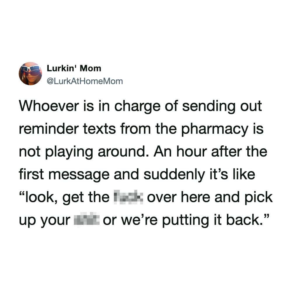 pharmacy meme captures the escalating aggression of automated notifications. The tweet from Lurkin' Mom describes how reminder texts go from polite prompts to a blunt ultimatum: "get the f*** over here and pick up your s*** or we’re putting it back."