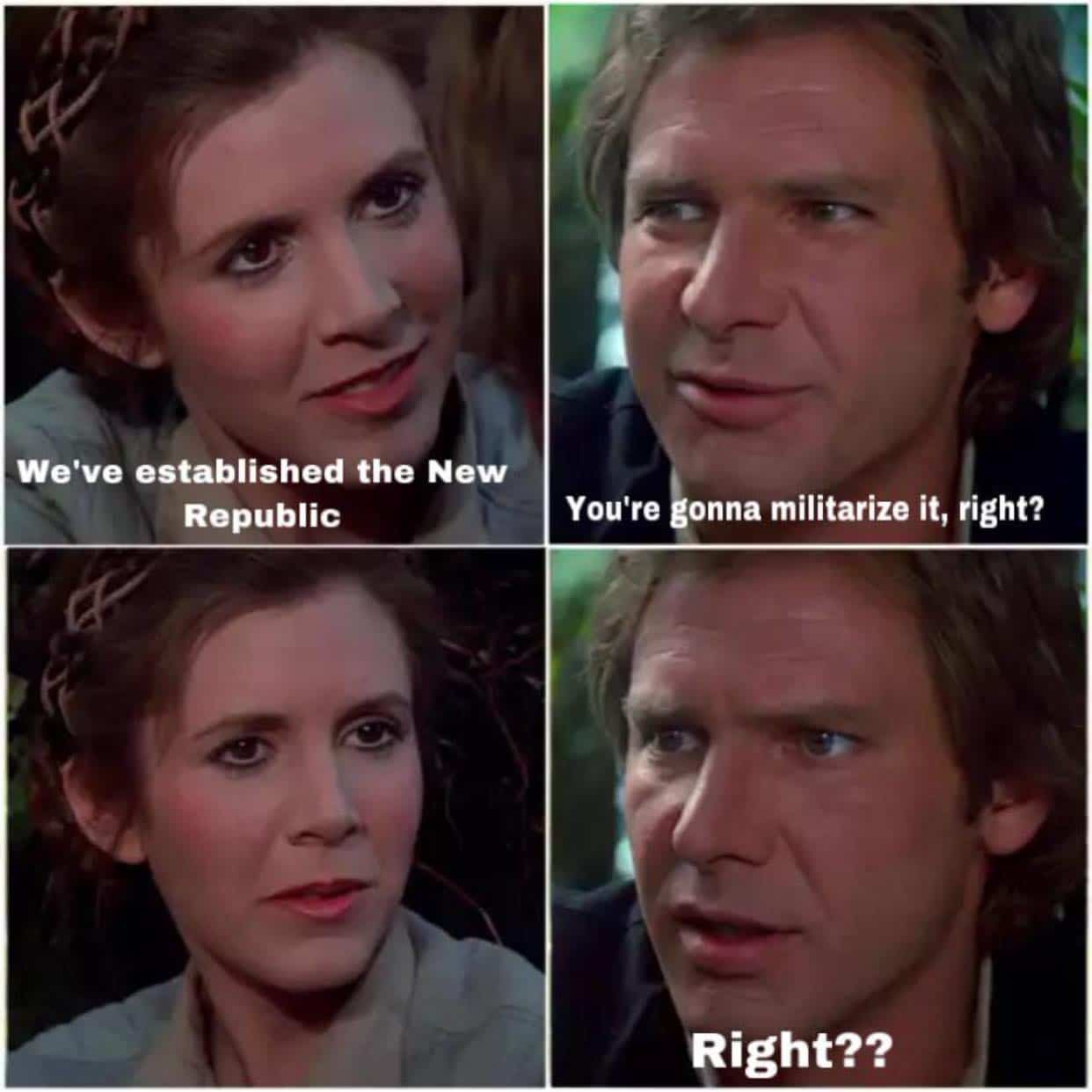 Four-panel meme of Han Solo asking Leia if the New Republic will be militarized.