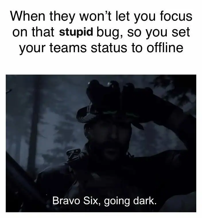 A programming meme featuring a screenshot of Captain Price from Call of Duty putting on night vision goggles. The text reads: "When they won’t let you focus on that stupid bug, so you set your teams status to offline. Bravo Six, going dark."