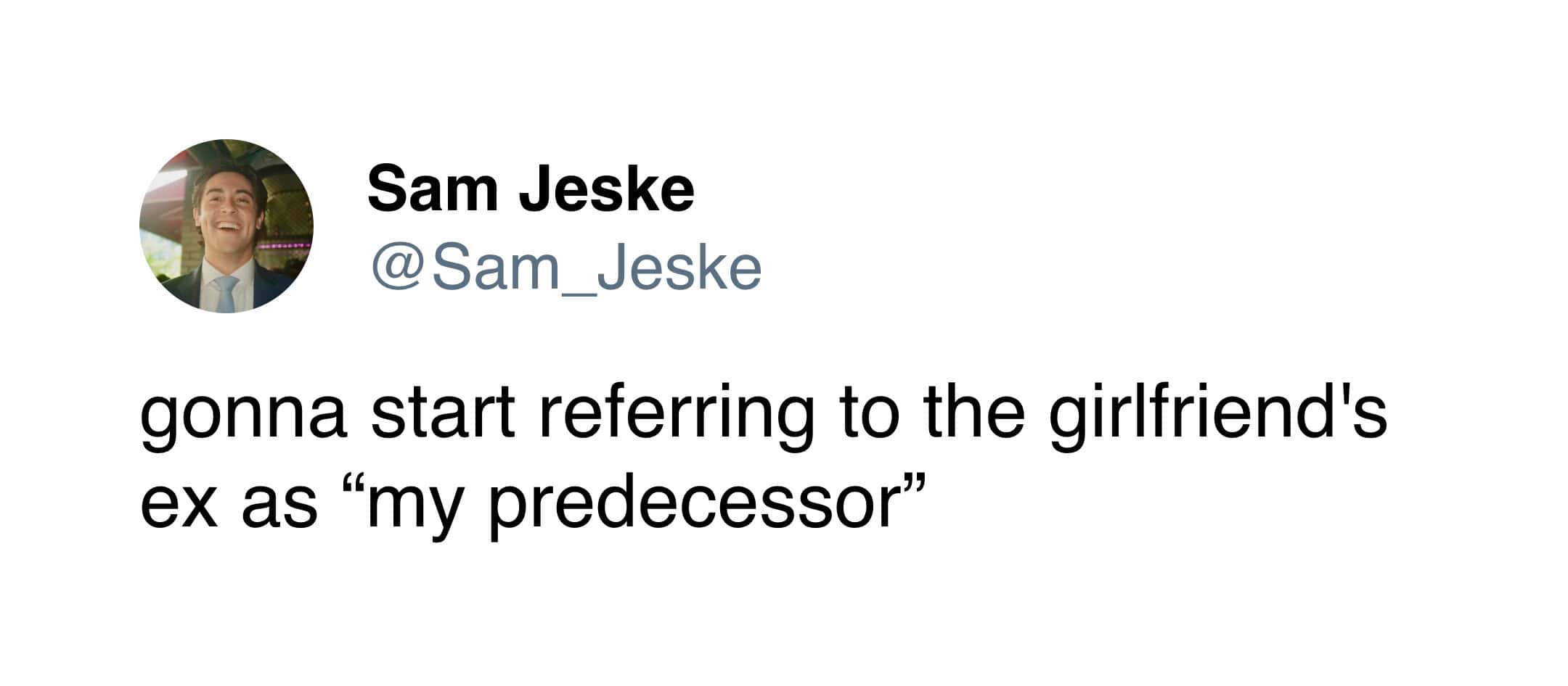 A tweet proposing to refer to a current girlfriend's ex-boyfriend as a predecessor.