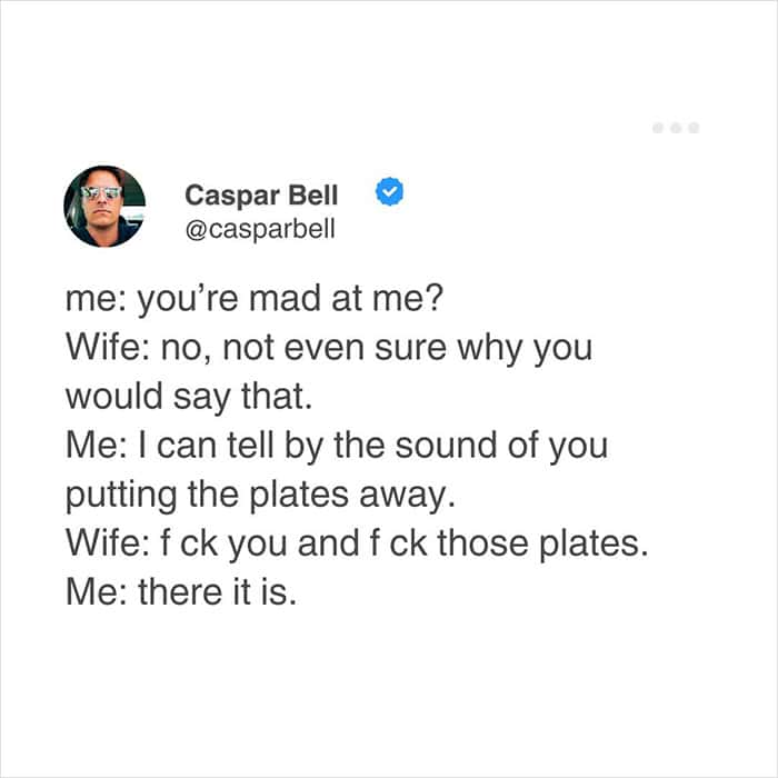 marriage relatable meme tweet by Caspar Bell. He describes a dialogue where he asks if his wife is mad; she denies it until he points out he can tell she's lying by the aggressive "sound of her putting the plates away," leading to her final explosion of anger.