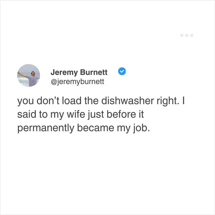 relatable meme from Jeremy Burnett about the dangers of unsolicited feedback in a marriage. He explains that criticizing the way his wife loaded the dishwasher was the exact moment that chore permanently became his own job.