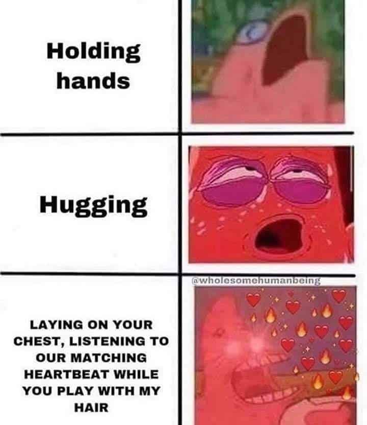 high-energy relationship meme using the Patrick Star "levels of excitement" template. It ranks physical affection: "Holding hands" shows Patrick screaming, "Hugging" shows him looking faint with bliss, and "LAYING ON YOUR CHEST..." shows him literally exploding with fire and hearts.