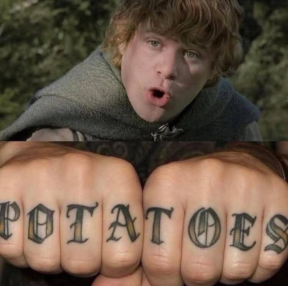 Samwise Gamgee lookalike paired with fists featuring "POTATOES" tattooed across the knuckles in gothic font.