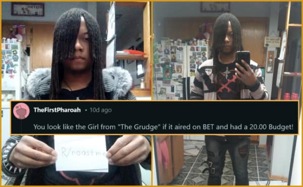 creative savage roast on r/roastme showing a person with long hair covering their face, brutally compared to the girl from The Grudge if the movie aired on BET with a twenty-dollar budget.