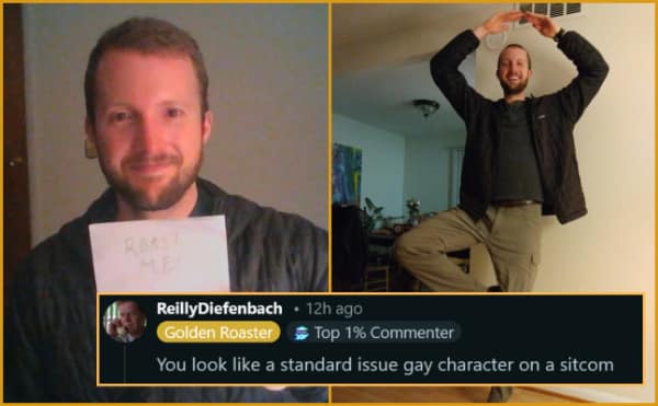 A hilarious savage roast on r/roastme showing a man striking a goofy pose with his arms above his head, perfectly matching the comment that claims he looks exactly like a standard-issue gay character on a sitcom.