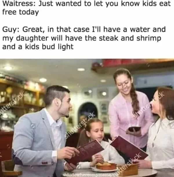 Meme of a customer ordering steak, shrimp, and Bud Light for a kid eating for free.
