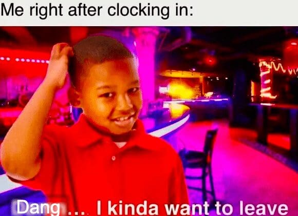 Young boy scratching his head with text saying he wants to leave right after clocking in.