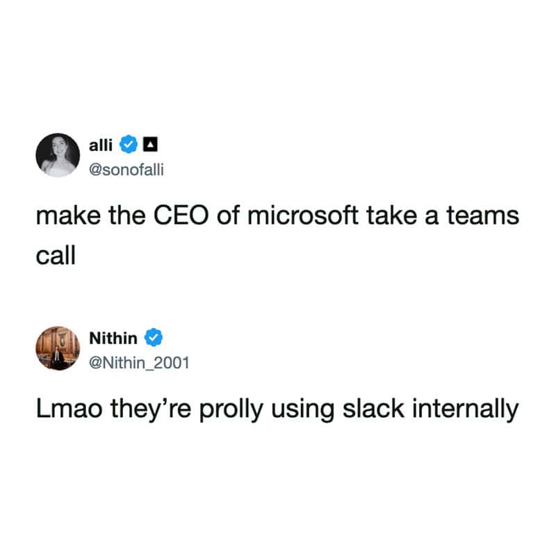 slack meme interaction where a user suggests making the Microsoft CEO take a Teams call, only to be told they are probably just using Slack internally anyway