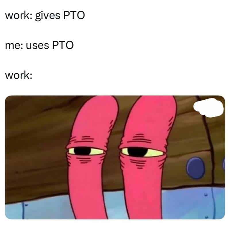 Close up of Mr. Krabs’ eyes looking suspicious after an employee uses their earned PTO.