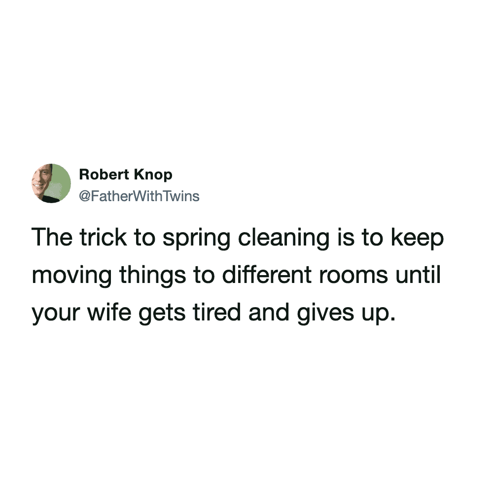 A text-based spring cleaning meme from @FatherWithTwins offering a strategic "trick" for the lazy: "keep moving things to different rooms until your wife gets tired and gives up."