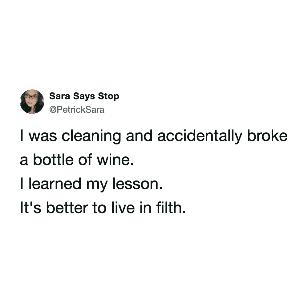 A self-deprecating spring cleaning meme from @PetrickSara. The text explains that after breaking a bottle of wine while cleaning, she decided "It's better to live in filth."