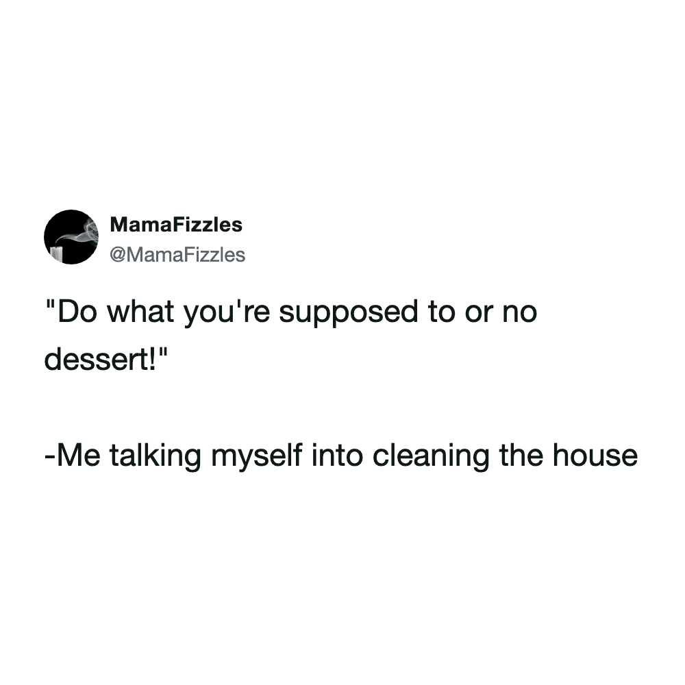 funny spring cleaning meme from @MamaFizzles that details a self-negotiation tactic. The post features the quote "Do what you're supposed to or no dessert!" followed by the realization: "-Me talking myself into cleaning the house."