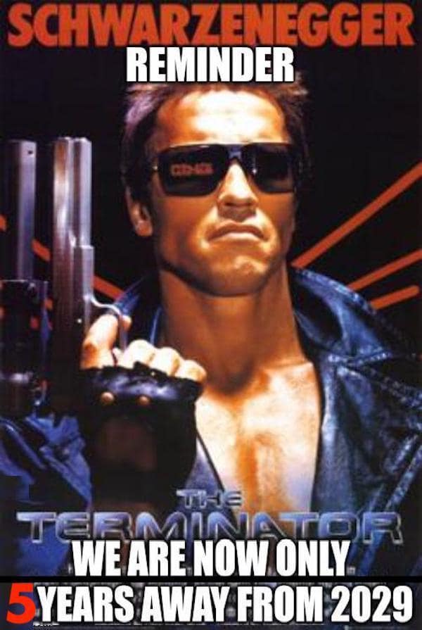 A chronological Terminator meme using the 1984 movie poster to remind fans that the fictional uprising is near. Large text warns: "WE ARE NOW ONLY 5 YEARS AWAY FROM 2029" (a date that feels increasingly close in 2026).
