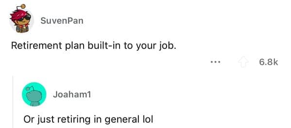 Social media thread joking about the era when jobs had built-in retirement plans or retiring at all.