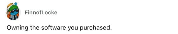 Short social media post stating that owning the software you purchased used to be normal.