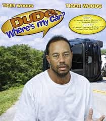 pop-culture Tiger Woods crash meme parodying the movie poster for "Dude, Where's My Car?" featuring Tiger Woods’ dazed face and his overturned black Range Rover in the background on the side of the road.