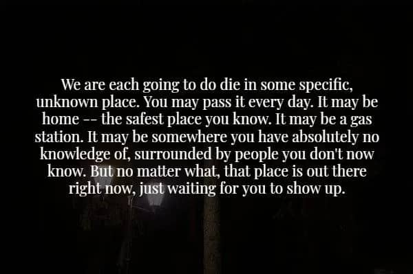 Dark nighttime street scene with text discussing the unknown specific place where you will eventually die