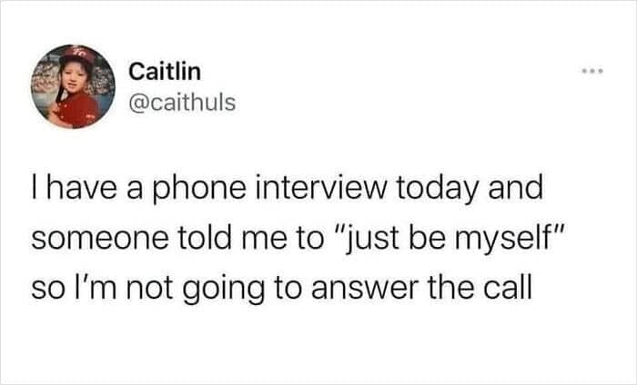 Sarcastic post about "being yourself" for a job interview by simply not answering the phone.