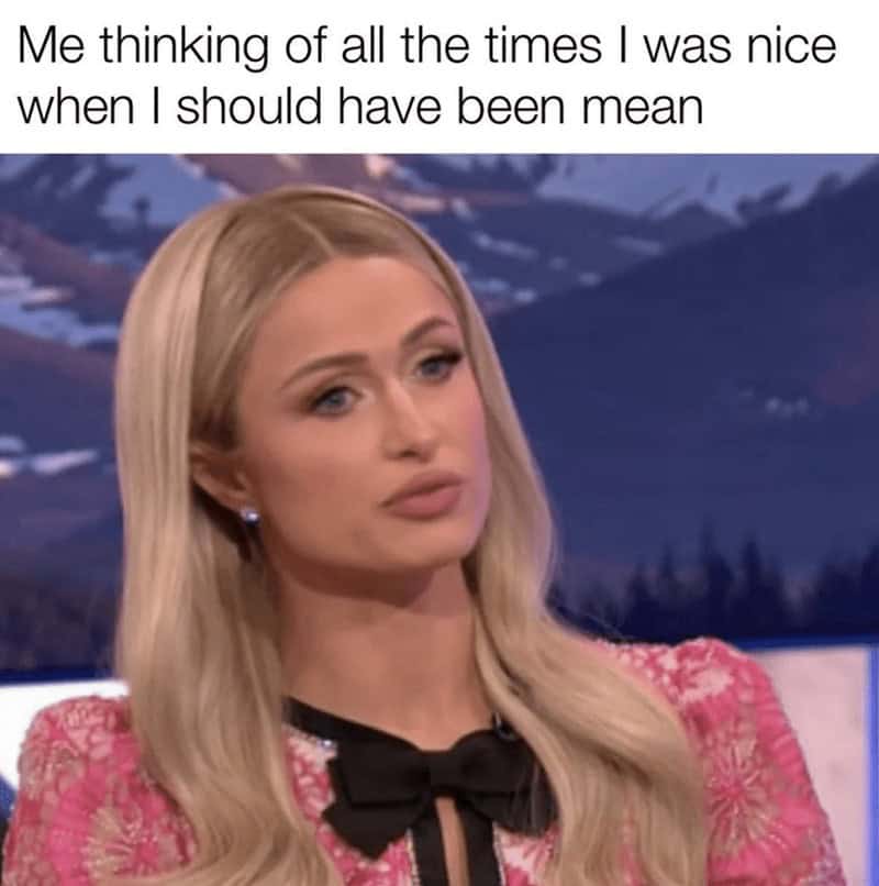 Paris Hilton staring off with a regretful expression in a highly accurate women meme about overthinking all the times you were nice instead of mean, a relatable truth in memes for women.