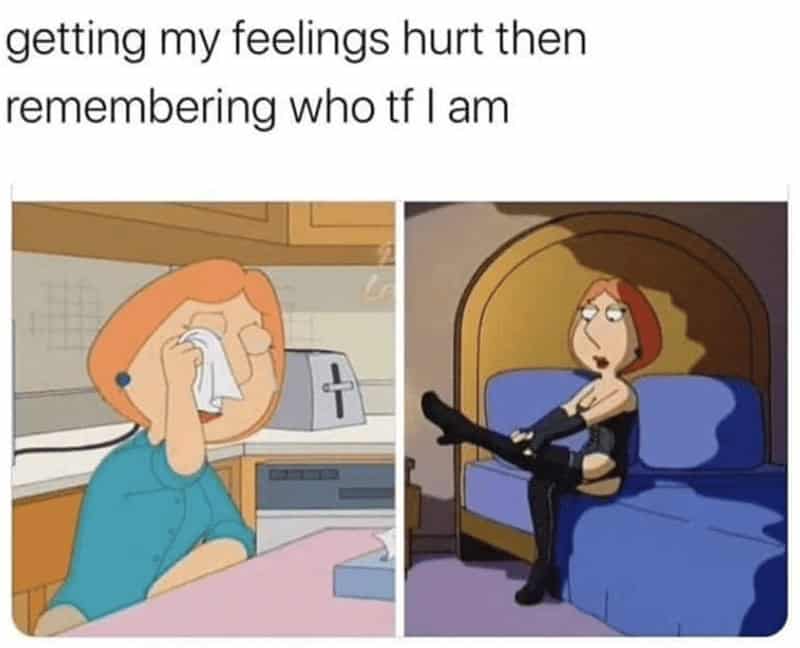 Lois Griffin going from crying at the kitchen table to confidently posing in a black leather dominatrix outfit in a women meme about getting your feelings hurt but immediately remembering who you are, a classic among memes for women.