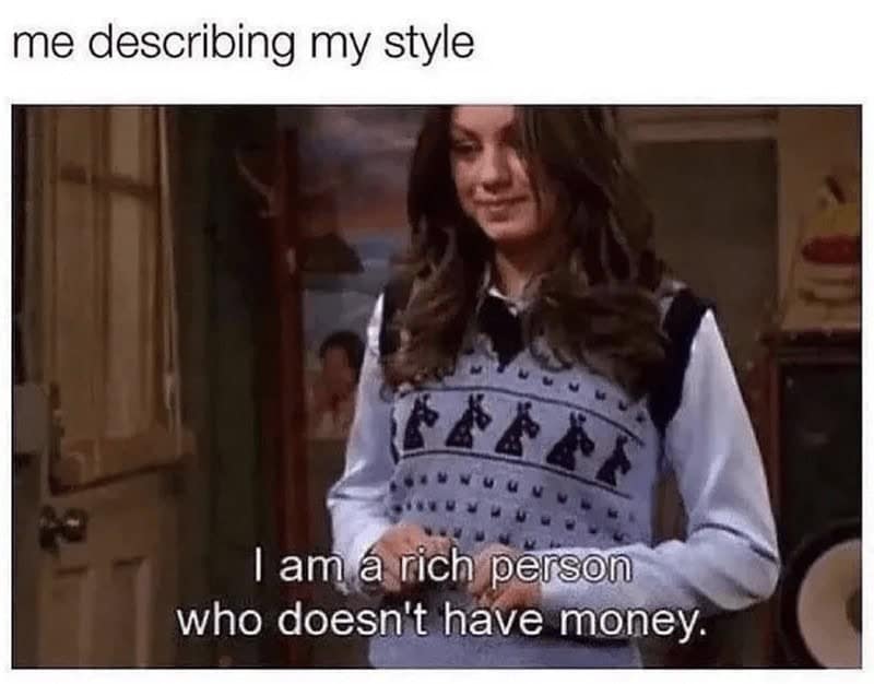 Jackie Burkhart from That 70s Show confidently declaring she is a rich person who just doesn't have money in a hilarious women meme about expensive personal style, making it one of the best memes for women.