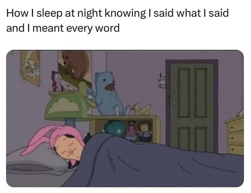 Louise Belcher from Bob's Burgers sleeping peacefully in her bunny ears in a funny women meme about resting perfectly fine after saying exactly what you meant, a highly relatable highlight in memes for women.