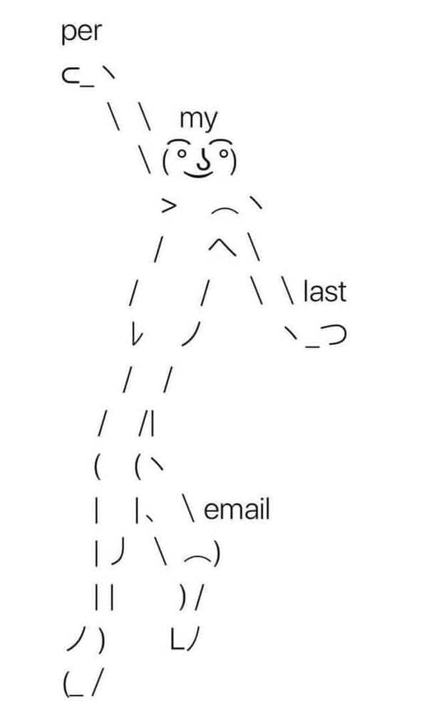 An ASCII art character performing a flamboyant dance move with the text "per my last email" integrated into the pose.